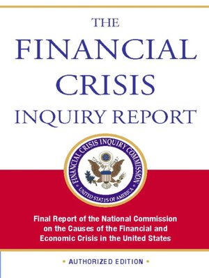 cover image of The Financial Crisis Inquiry Report, Authorized Edition